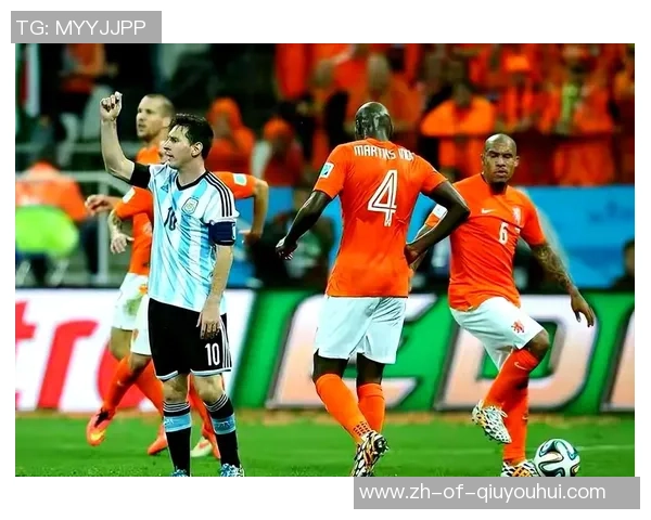 2014年世界杯半决赛阿根廷与荷兰精彩对决回放全程回顾